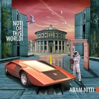 Adam Nitti - Not Of This World 2014.jpg
