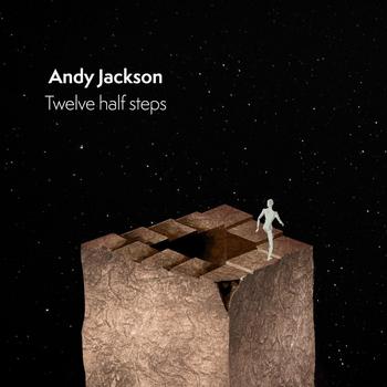 Andy Jackson - TWELVE HALF STEPS - 2023.jpg