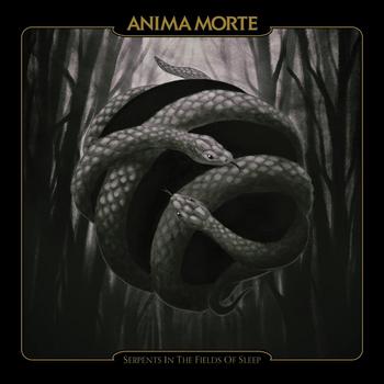 Anima Morte - SERPENTS IN THE FIELDS OF SLEEP - 2022.jpg