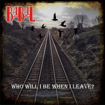Babal - WHO WILL I BE WHEN I LEAVE - 2022.jpg