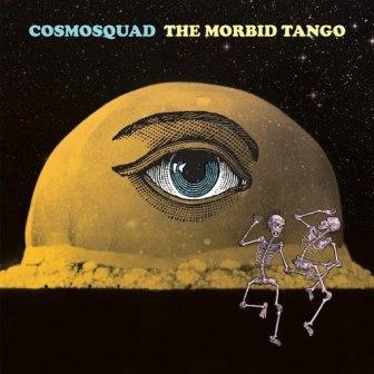 Cosmosquad - The Morbid Tango - 2017.jpg