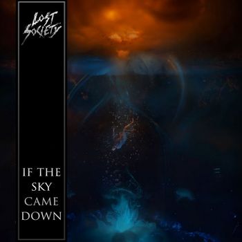 LOST SOCIETY - IF THE SKY CAME DOWN - 2022.jpg