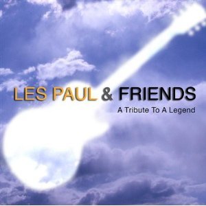 Les Paul And Friends A Tribute To A Legend.jpg