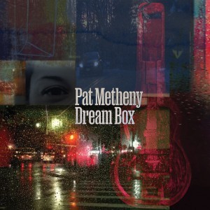 Pat Metheny - DREAM BOX - 2023.jpg