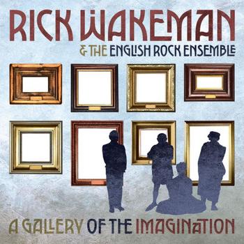 Rick Wakeman - RICK WAKEMAN & THE ENGLISH ROCK ENSEMBLE A GALLERY OF THE IMAGINATION - 2022.jpg