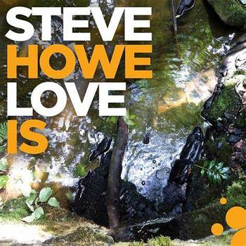 Steve Howe - Love Is - 2020.jpg