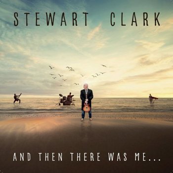 Stewart Clark - And Then There Was Me - 2019.jpg