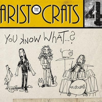 The Aristocrats - You Know What... - 2019.jpg