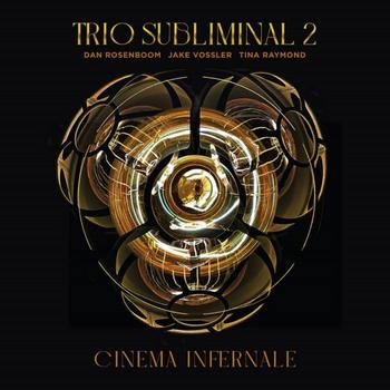 Trio Subliminal - TRIO SUBLIMINAL 2 CINEMA INFERNALE - 2022.jpg